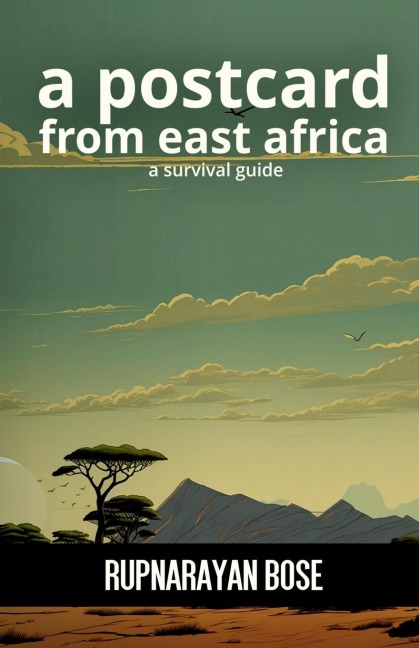 A postcard from East Africa: A survival guide