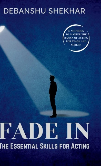 Fade In: The Essential Skills for Acting