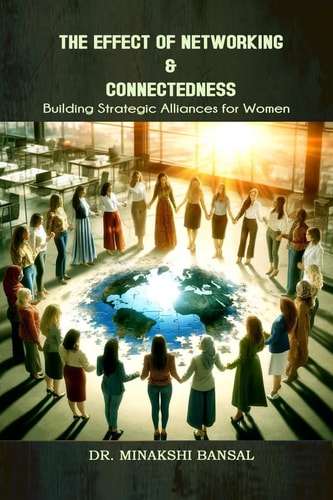 EFFECT OF NETWORKING & CONNECTEDNESS Building Strategic Alliances for Women