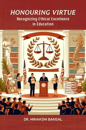 HONOURING VIRTUE Recognizing Ethical Excellence in Education