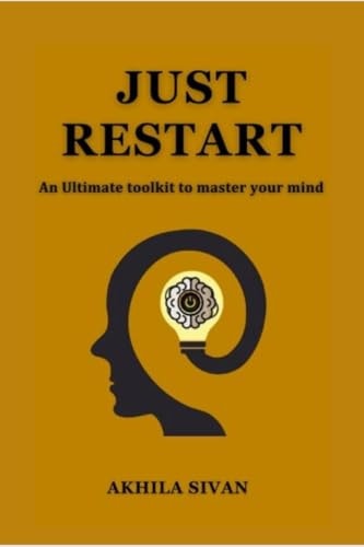 JUST RESTART An Ultimate Toolkit to Master Your Mind