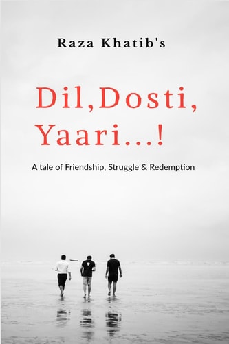 DIL, DOSTI, YAARI A Tale of Friendship, Struggle & Redemption