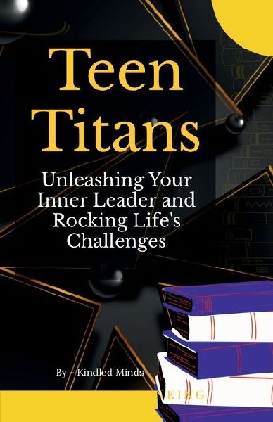 Teen Titans: Unleashing Your Inner Leader and Rocking Lifes Challenges