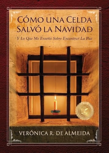 Cómo Una Celda Salvó la Navidad Y Lo Que Me Enseño Sobre Encontrar la Paz Interior