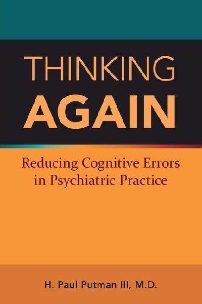 Thinking Again: Reducing Cognitive Errors in Psychiatric Practice