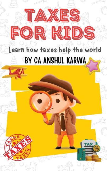 TAXES FOR KIDS: Learn How Taxes Help The World