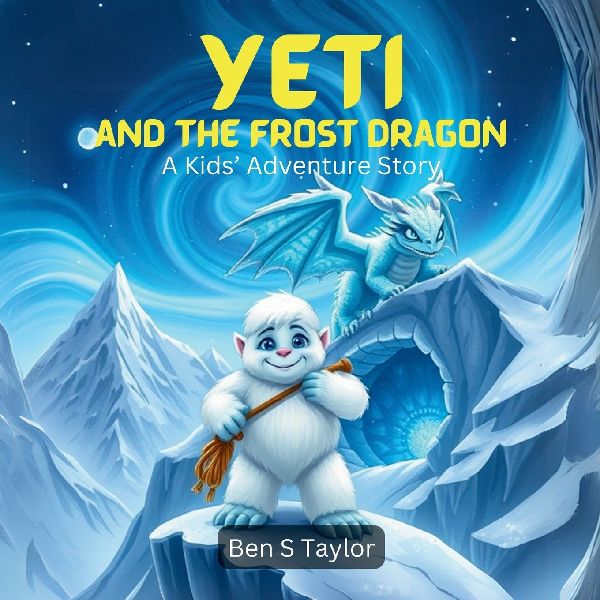 Yeti and the Frost Dragon: A Kids Adventure Story