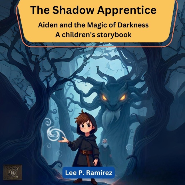The Shadow Apprentice: Aiden and the Magic of Darkness (A childrens storybook)