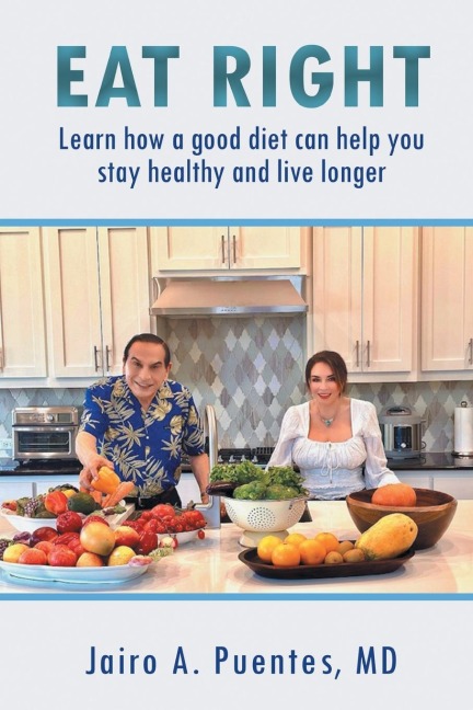EAT RIGHT: Learn how a good diet can help you stay healthy and live longer