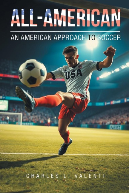 ALL-AMERICAN: AN AMERICAN APPROACH TO SOCCER