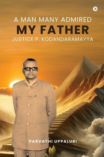 A Man Many Admired - My Father