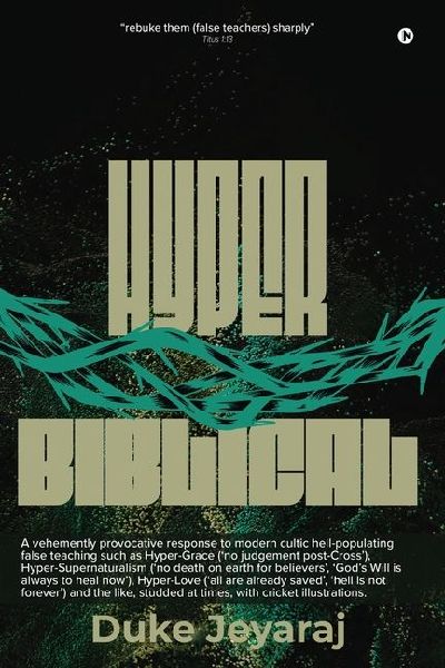 Hyper Biblical: Antidote For Modern Day False Teaching
