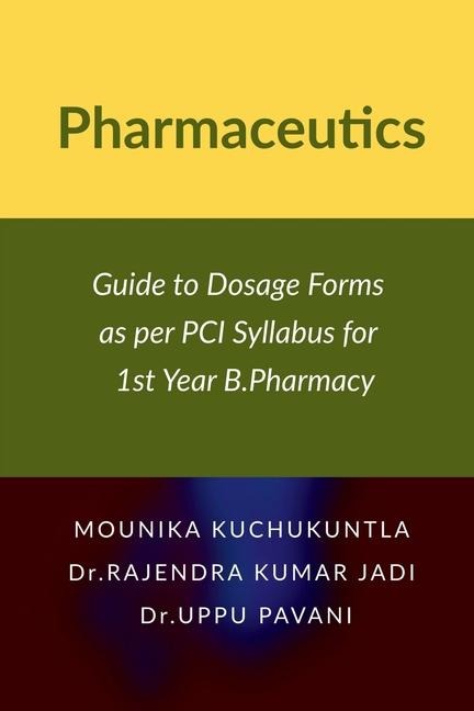 Pharmaceutics: Guide to Dosage Forms as per PCI Syllabus for 1st Year B.Pharmacy