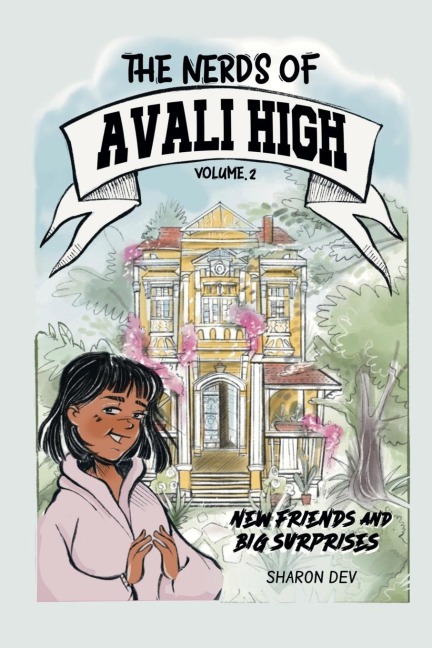 The Nerds Of Avali High - New Friends and Big Surprises: Volume 2 - New Friends and Big Surprises