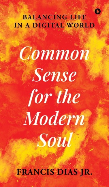 Common Sense for the Modern Soul: Balancing Life in a Digital World