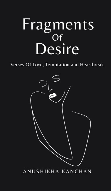 Fragments Of Desire: Verses Of Love, Temptation and Heartbreak
