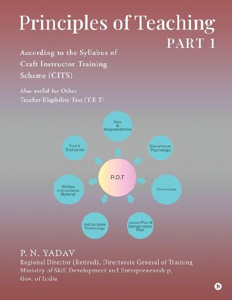 Principles of Teaching PART 1: According to the syllabus of Craft Instructor Training scheme (CITS)