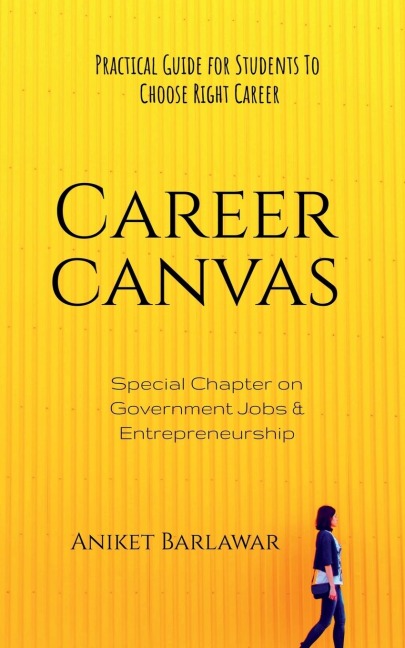 Career Canvas: Practical Guide for Students to Choose Right Career