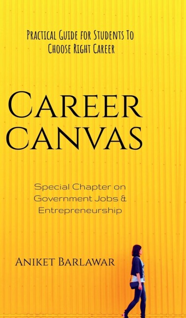 Career Canvas: Practical Guide for Students to Choose Right Career