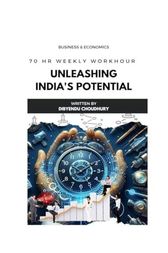 Unleashing India's Potential 70 Hr. Weekly Workhour