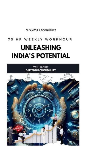 Unleashing Indias Potential: 70 Hr. Weekly Workhour