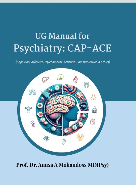 UG Manual for Psychiatry: CAP-ACE: [Cognitive, Affective, Psychomotor- Attitude, Communication & Ethics]