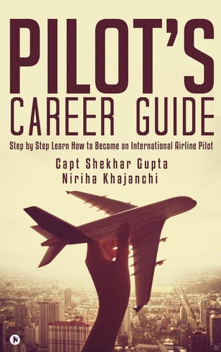 Pilot's Career Guide Step by Step Learn How to Become an International Airline Pilot