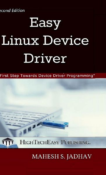 Easy Linux Device Driver, Second Edition: First Step Towards Device Driver Programming