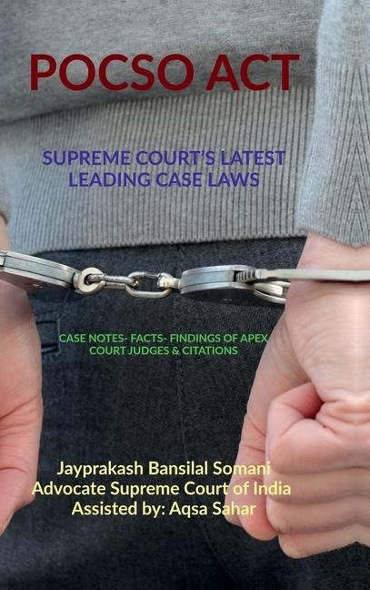 Pocso Act- Supreme Courts Latest Leading Case Laws: Case Notes- Facts- Findings of Apex Court Judges & Citations