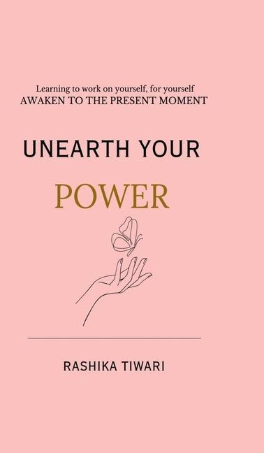 Unearth your Power: Learning to work on yourself, for yourself