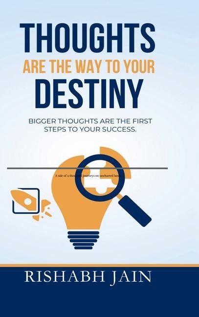 Thoughts are the way to your Destiny.: Bigger thoughts are the first step to success.