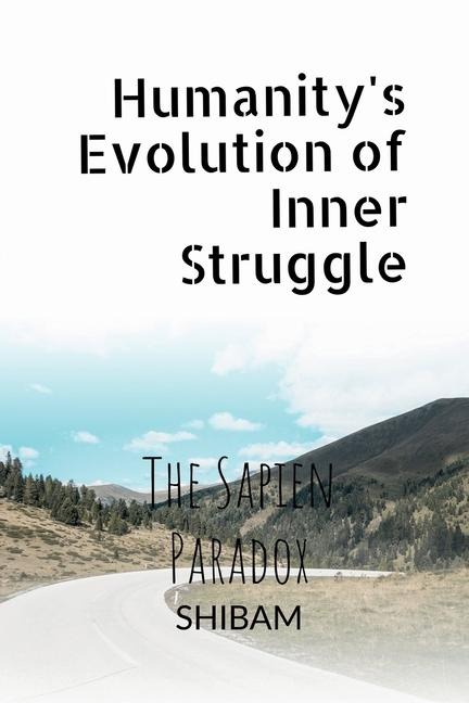 Humanity's Evolution of Inner Struggle: The Sapien Paradox