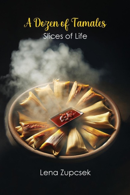 A Dozen of Tamales: Slices of Life