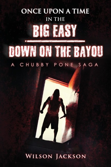 ONCE UPON A TIME IN THE BIG EASY/ Down on the Bayou: A Chubby Pone Saga