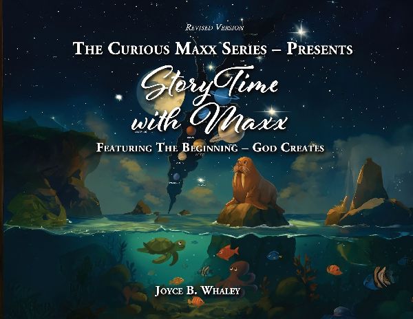 The Curious Maxx Series - Presents StoryTime with Maxx: Featuring The Beginning - God Creates