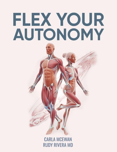 Flex Your Autonomy An Easy 15-Minute Fascia Recovery Protocol to Change Your Life, Reverse Aging, Speed Recovery, and Regain Mobility