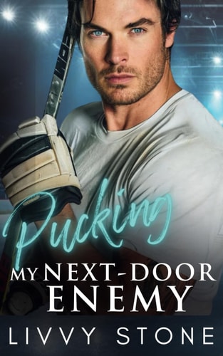 Pucking My Next-Door Enemy A Brother's Best Friend Second Chance Romance