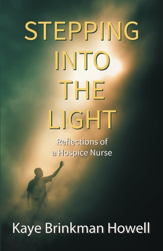 Stepping Into the Light Reflections of a Hospice Nurse