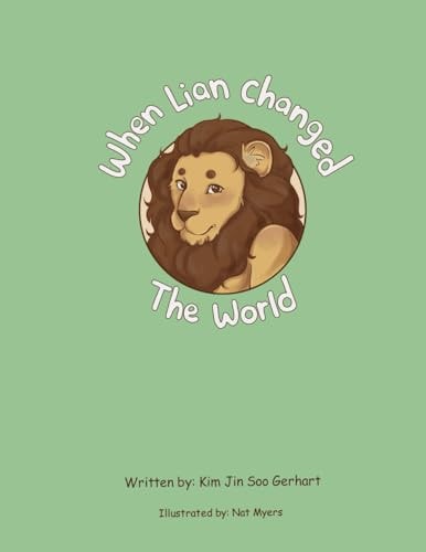 When Lian Changed The World Because Of Kindness An Idea Changed The World