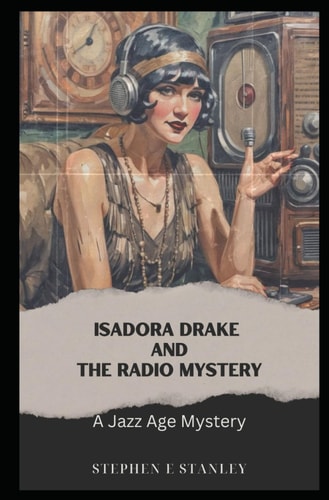 Isadora Drake and the Radio Mystery A Jazz Age Mystery