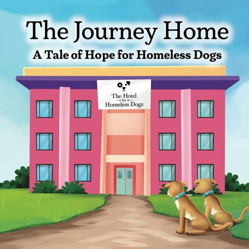 The Journey Home A Tale of Hope for Homeless Dogs