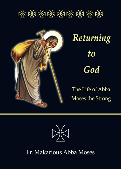 Returning to God: The Life of Abba Moses the Strong