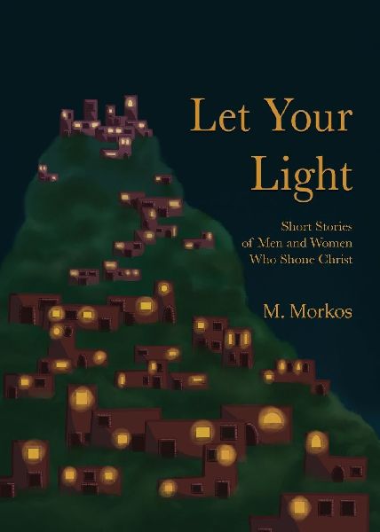 Let Your Light: Short Stories of Men and Women Who Shone Christ