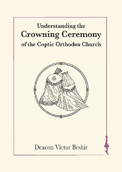 Understanding the Crowning Ceremony of the Coptic Orthodox Church