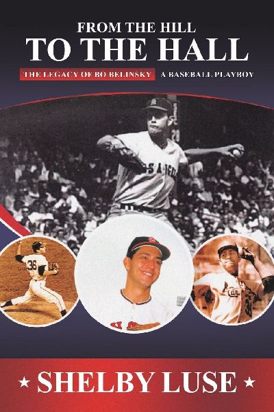 From the Hill to the Hall: The Legacy of Bo Belinsky A Baseball Playboy