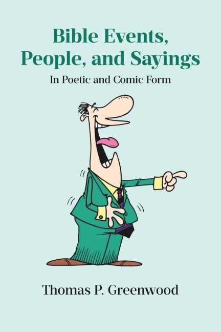 Bible Events, People, and Sayings: In Poetic and Comic Form