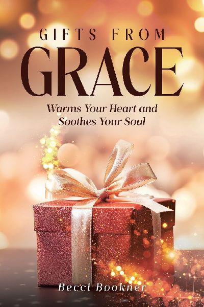 Gifts From Grace: Warms Your Heart and Soothes Your Soul