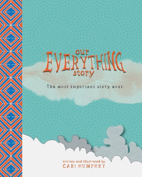 Our EVERYTHING Story: The most important story ever.