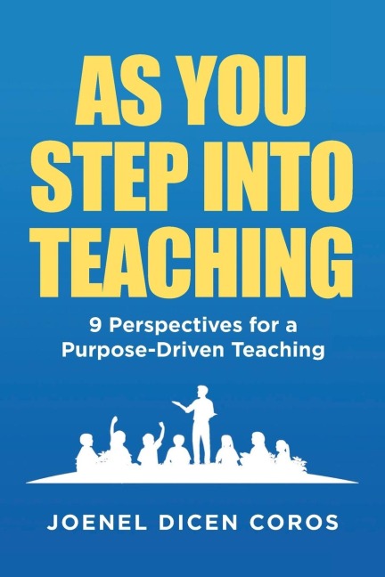 As You Step Into Teaching: 9 Perspectives for a Purpose-Driven Teaching