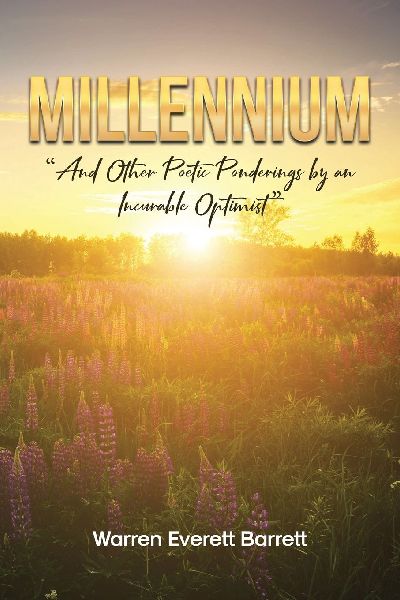 Millennium: And Other Poetic Ponderings by an Incurable Optimist